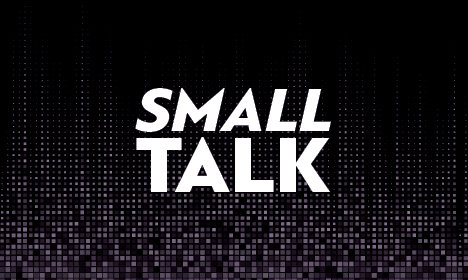 SMALL TALK